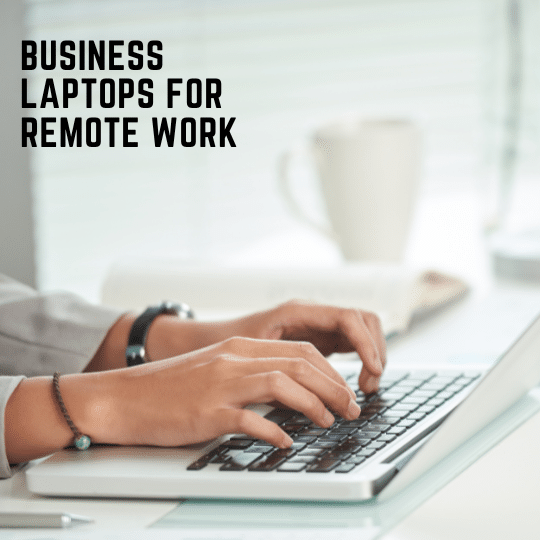Business Laptops for Remote Work