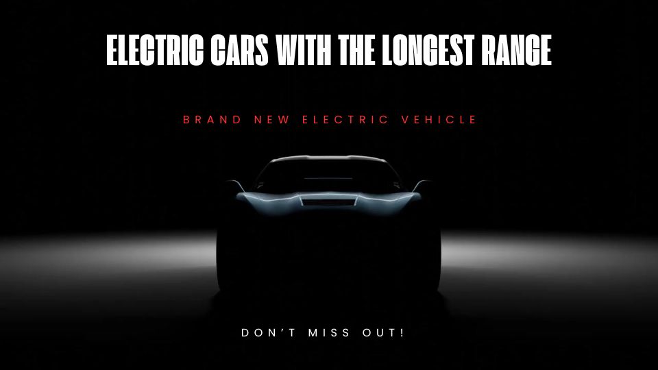Electric Cars with the Longest Range
